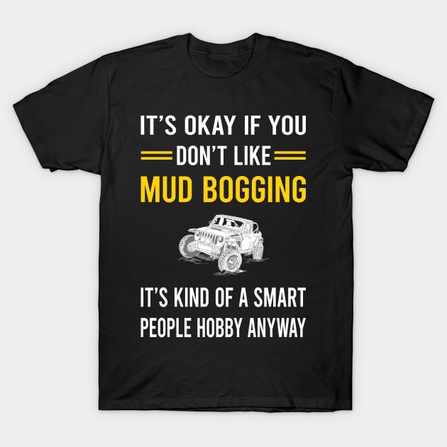 Smart People Hobby Mud Bogging Mudding T-Shirt by Good Day